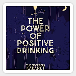 The Power of Positive Drinking Sticker